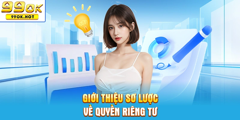 Giới thiệu sơ lược về chính sách quyền riêng tại nhà cái 99OK Giới thiệu sơ lược về chính sách quyền riêng tại nhà cái 99OK