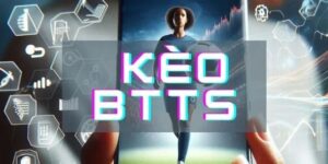 kÈO BTTS là gì?