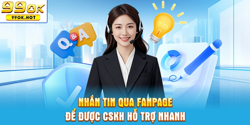 Nhắn tin qua Fanpage để được CSKH hỗ trợ nhanh Nhắn tin qua Fanpage để được CSKH hỗ trợ nhanh
