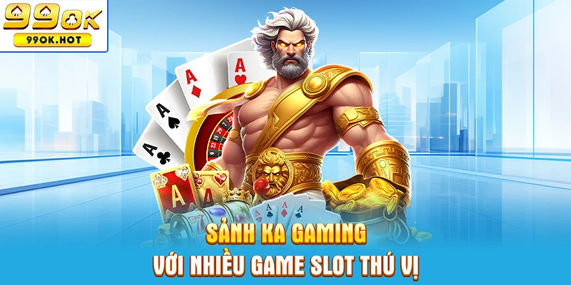 Sảnh KA Gaming với nhiều game slot thú vị Sảnh KA Gaming với nhiều game slot thú vị