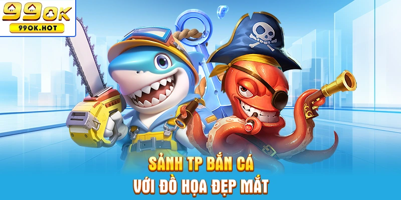 Sảnh TP Bắn cá với đồ họa đẹp mắt Sảnh TP Bắn cá với đồ họa đẹp mắt