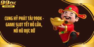 Cung hỷ phát tài 99ok