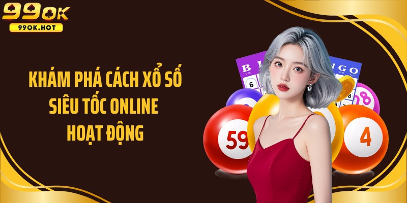 Khám phá cách xổ số siêu tốc online hoạt động